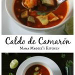 Caldo de Camarón, or Mexican Shrimp Soup - is a hearty soup full of shrimp and veggies. Usually made with yummy, comforting goodness and lots of love. Mama Maggie's Kitchen
