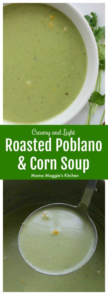 Roasted Poblano and Corn Soup is delicious, rich, and deeply satisfying. Instead of a pot of gold, this a big pot of yummy green. Hope you enjoy! By Mama Maggie’s Kitchen
