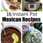 A collage of instant pot Mexican recipes.